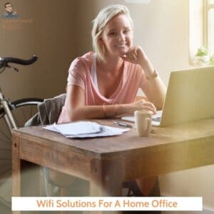 Wifi Solutions For Home Offices- Cabledan 01923 624120